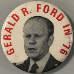 #PL408 - Gerald Ford 1976 Presidential Campaign Pinback