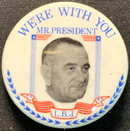 #PL485 - We're With You Mr. President - 1964 Pictorial L.B.J. Pinback