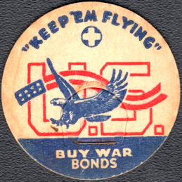 #DC224 - Buy War Bonds Keep 'Em Flying! Milk Bottle Cap - Pictures an Eagle